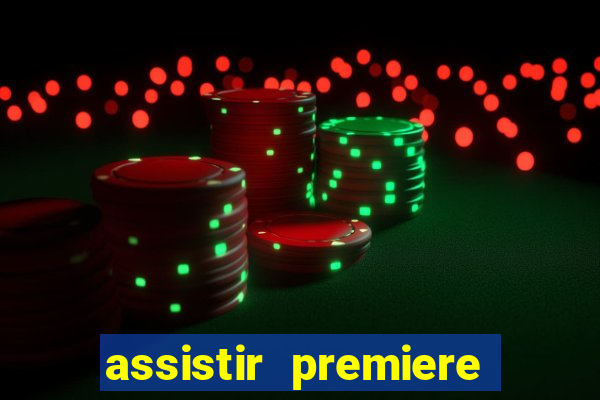 assistir premiere ao vivo gratis